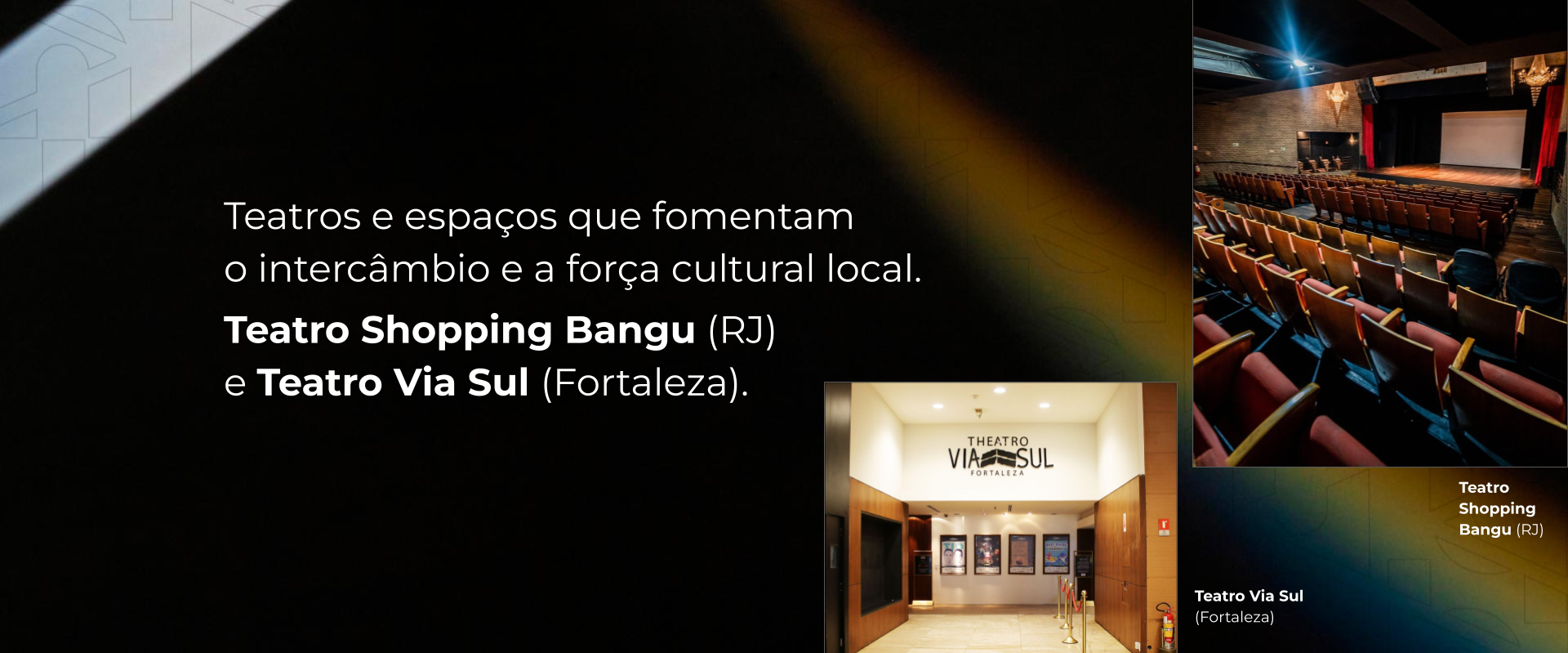 Teatros e espaços que fomentam o intercâmbio e a força cultural local.